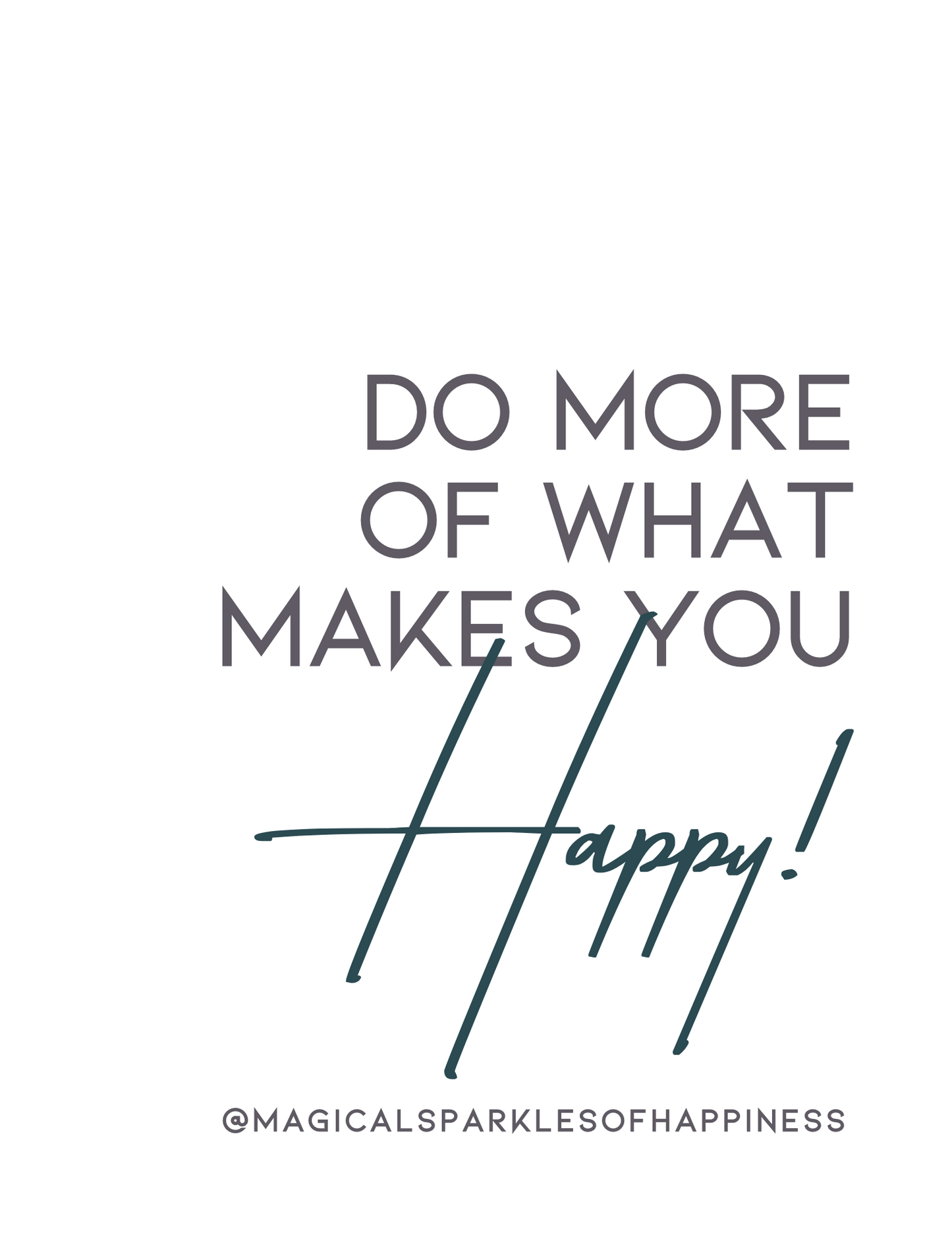 Shirt - "Do More Of What Makes You Happy!"